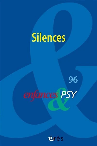 Enfances et psy, n°96. Silences