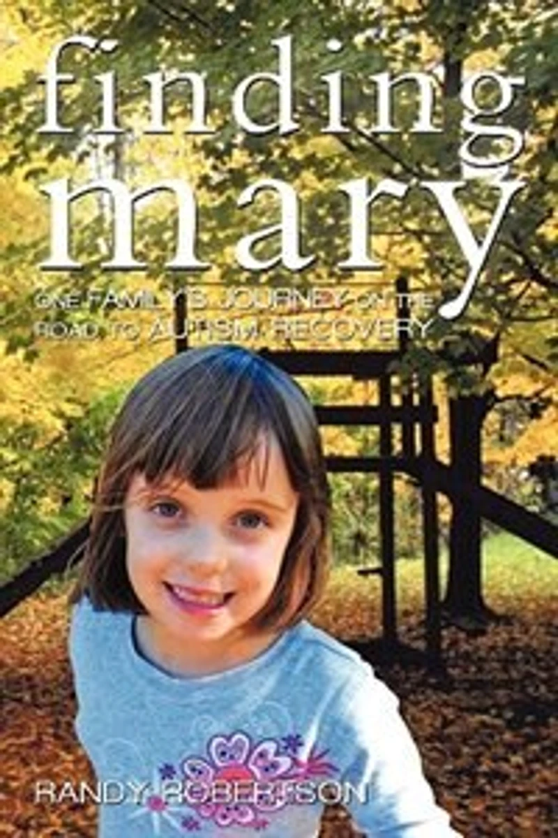 Finding Mary: One Family's Journey on the Road to Autism Recovery