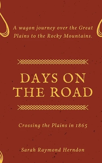 Days on the Road: Crossing the Plains in 1865