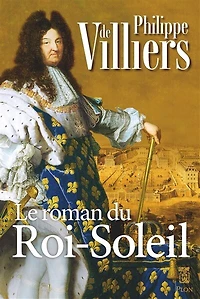 Le roman du Roi-Soleil