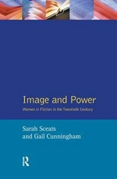 Image and Power: Women Fiction the Twentieth Century