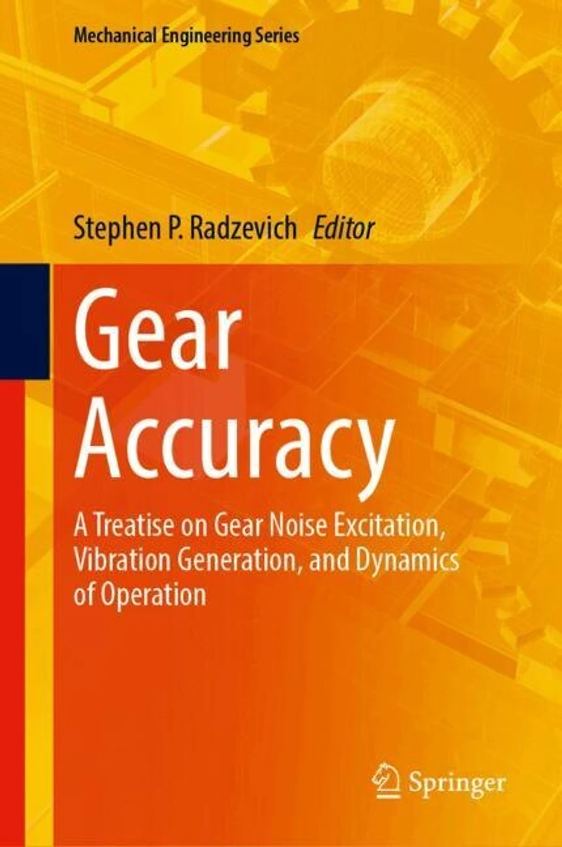 Gear Accuracy: A Treatise on Noise Excitation, Vibration Generation, and Dynamics of Operation