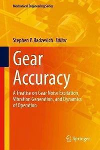 Gear Accuracy: A Treatise on Noise Excitation, Vibration Generation, and Dynamics of Operation