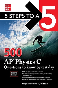 5 Steps to a 5: 500 AP Physics C Questions Know by Test Day, Second Edition