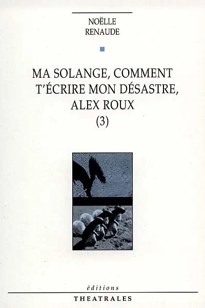Ma Solange, comment t'écrire mon désastre, Alex Roux, Vol. 3
