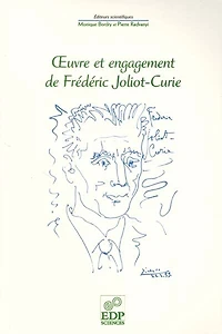 Oeuvre et engagement de Frédéric Joliot-Curie: à l'occasion du centième anniversaire de sa naissance