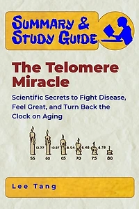 Summary & Study Guide - The Telomere Miracle: Scientific Secrets to Fight Disease, Feel Great, and Turn Back the Clock on Aging