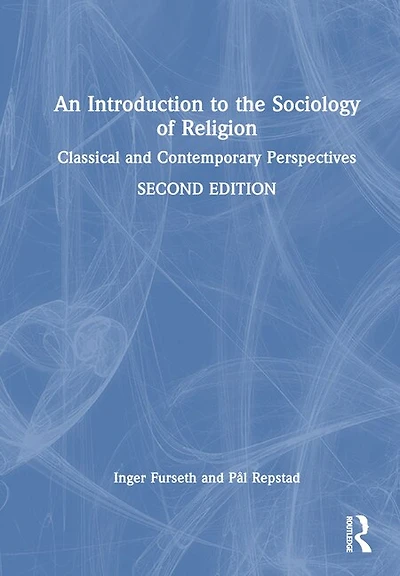 An Introduction to the Sociology of Religion: Classical and Contemporary Perspectives