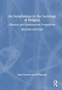 An Introduction to the Sociology of Religion: Classical and Contemporary Perspectives