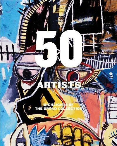 50 Artists: Highlights of The Broad Collection