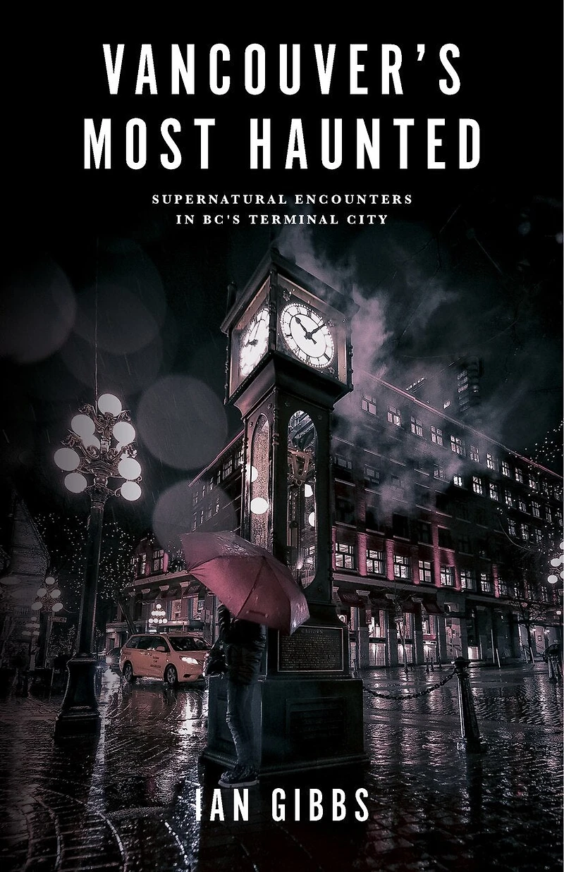 Vancouver’s Most Haunted: Supernatural Encounters BC's Terminal City