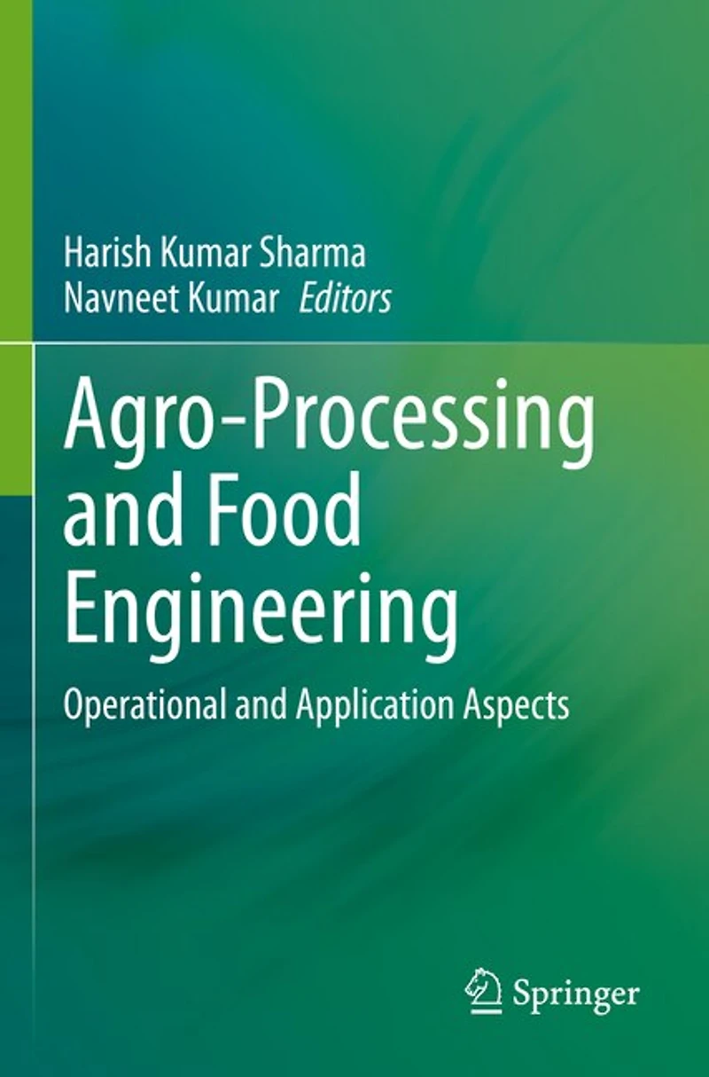 Agro-Processing and Food Engineering: Operational and Application Aspects