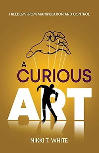 A Curious Art: Freedom from Manipulation and Control