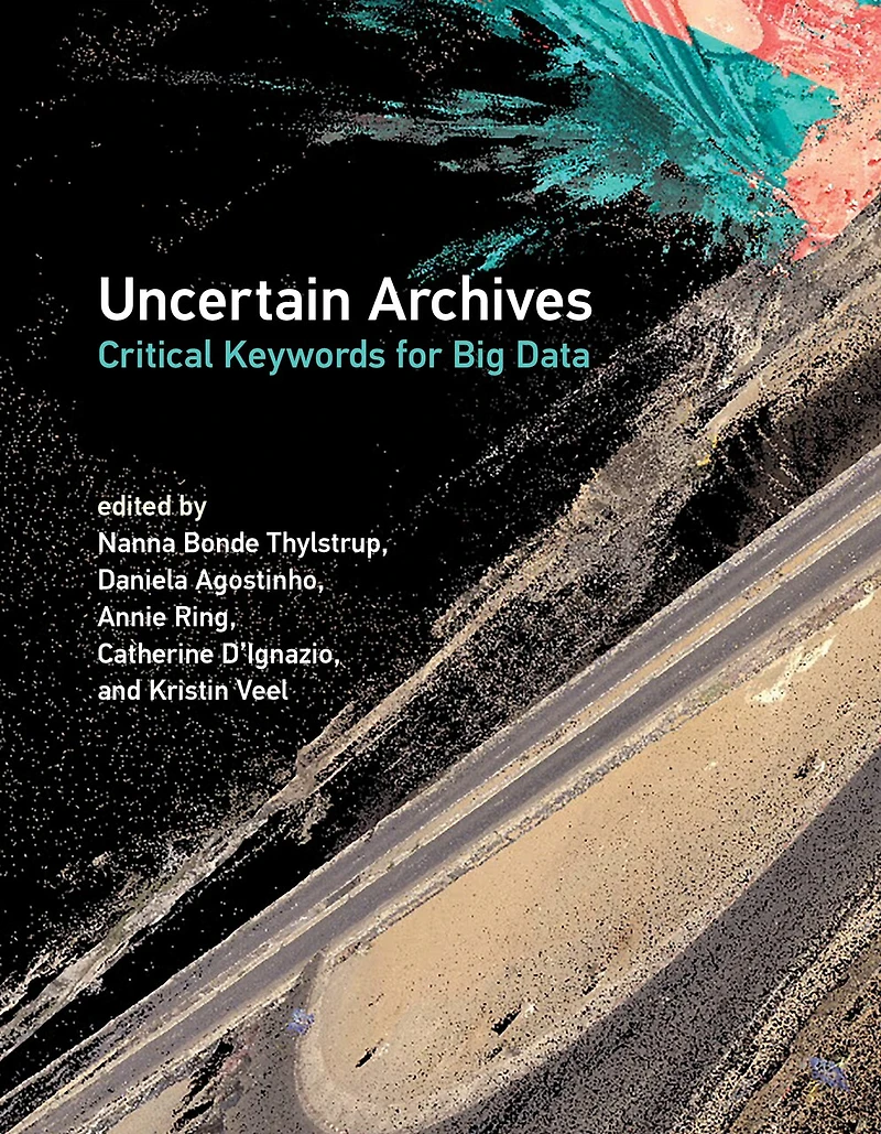 Uncertain Archives: Critical Keywords For Big Data