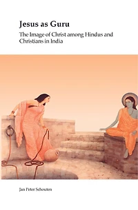 Jesus as Guru: The Image of Christ among Hindus and Christians in India