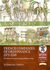French Companies of Ordonnance 1373-1550: The birth of French standing military units