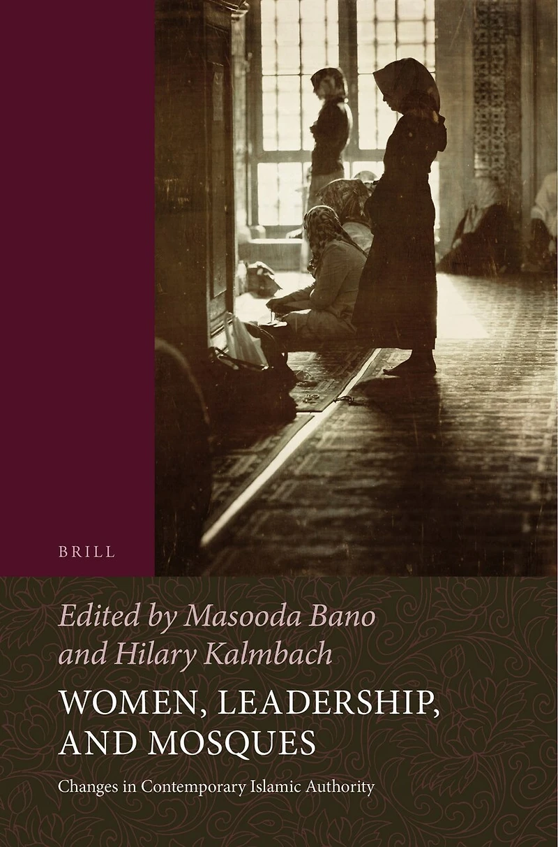 Women, Leadership, and Mosques: Changes Contemporary Islamic Authority
