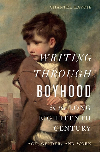 Writing through Boyhood the Long Eighteenth Century: Age, Gender, and Work