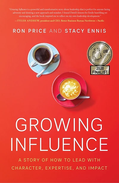 Growing Influence: A Story Of How To Lead With Character, Expertise, And Impact