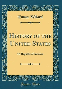 History of the United States: Or Republic of America (Classic Reprint)