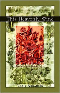 This Heavenly Wine: Renditions From The Divan-e Jami