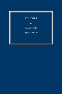 Œuvres complètes de Voltaire (Complete Works of Voltaire) 1A: Oeuvres de 1711-1722 (I)