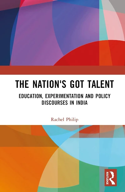 The Nation's Got Talent: Education, Experimentation and Policy Discourses India