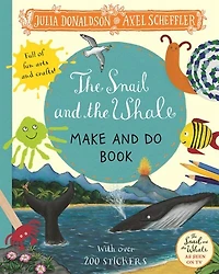The Snail and the Whale: Make and Do Book: With over 200 stickers