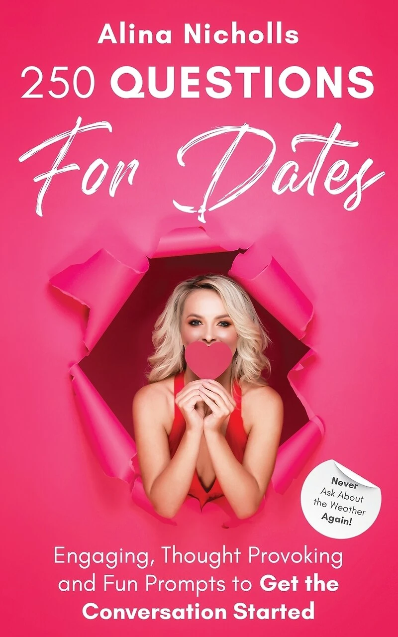 250 Questions for Dates: Engaging, Thought Provoking and Fun Prompts to Get the Conversation Started