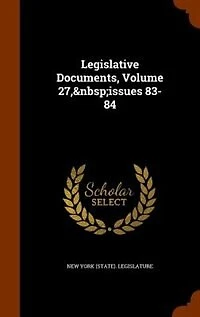 Legislative Documents, Volume 27, issues 83-84