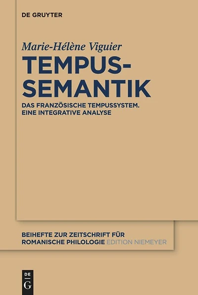 Tempussemantik: Das französische Tempussystem ; eine integrative Analyse