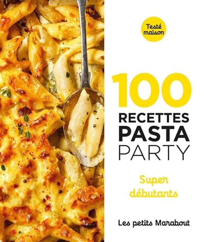 100 recettes pasta party: super débutants
