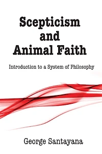 Scepticism and Animal Faith: Introduction to a System of Philosophy