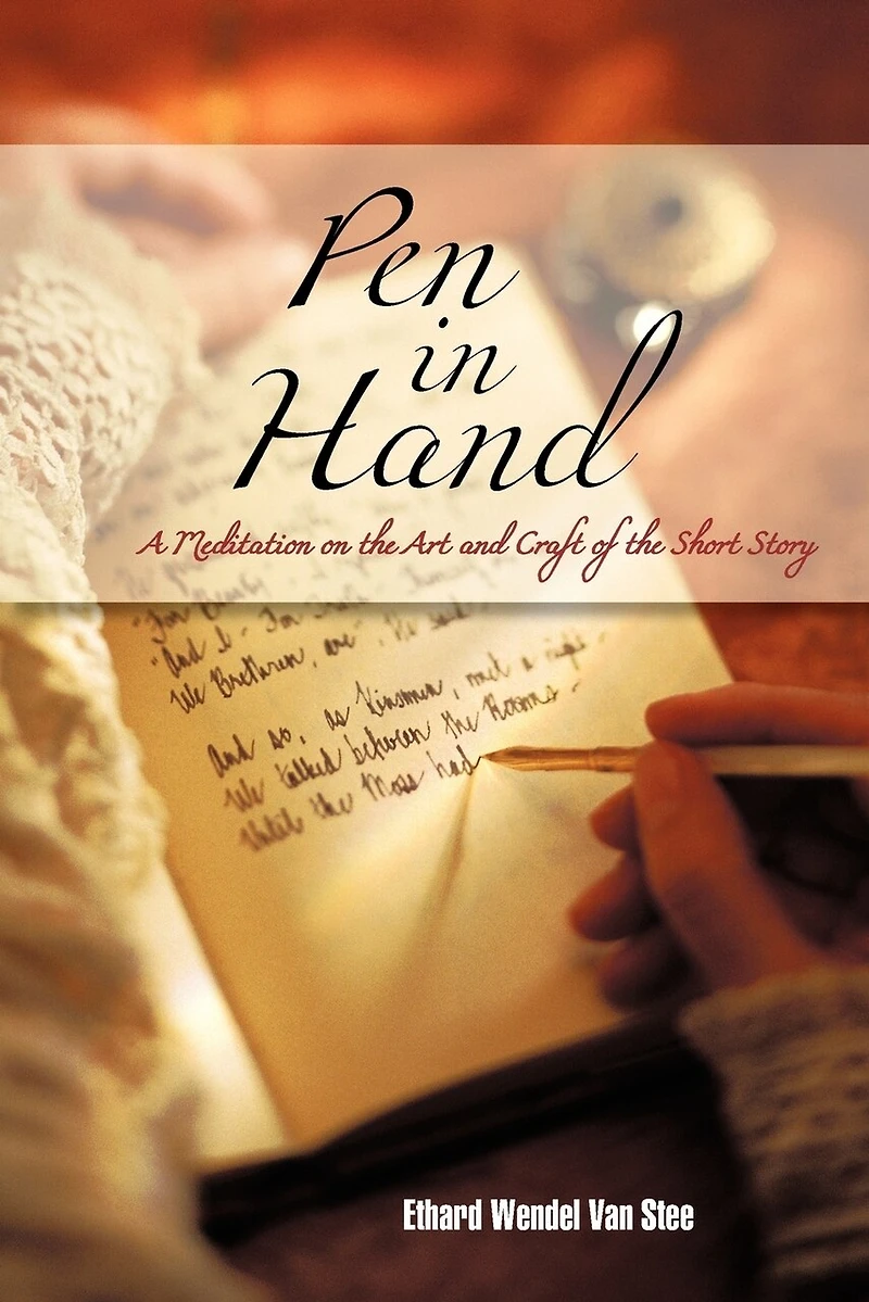 Pen Hand: A Meditation On The Art And Craft Of Short Story