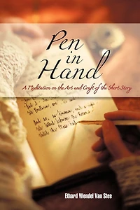 Pen Hand: A Meditation On The Art And Craft Of Short Story
