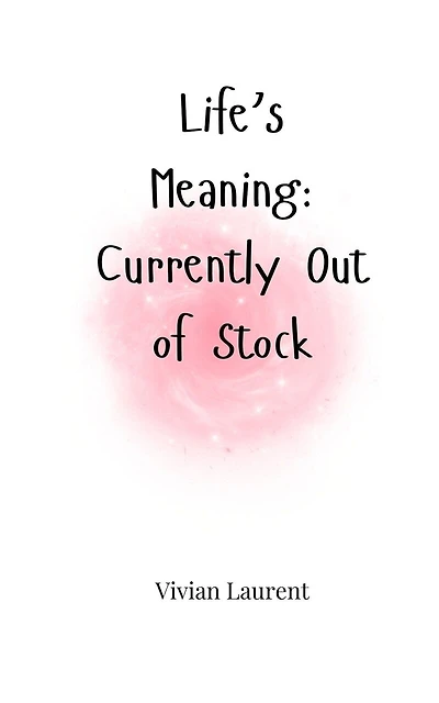 Life's Meaning: Currently Out of Stock
