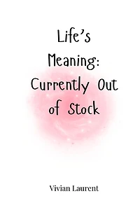 Life's Meaning: Currently Out of Stock