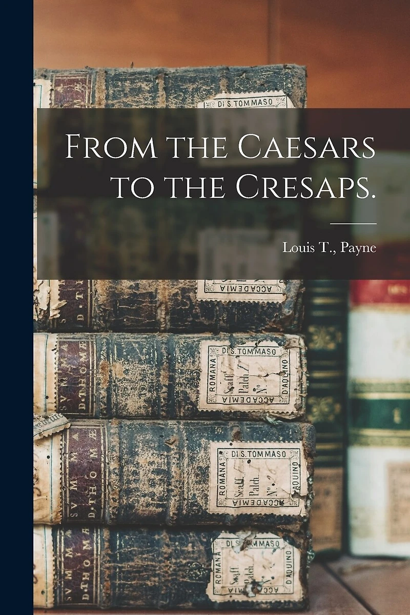 From the Caesars to the Cresaps.