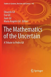 the Mathematics of Uncertain: A Tribute to Pedro Gil