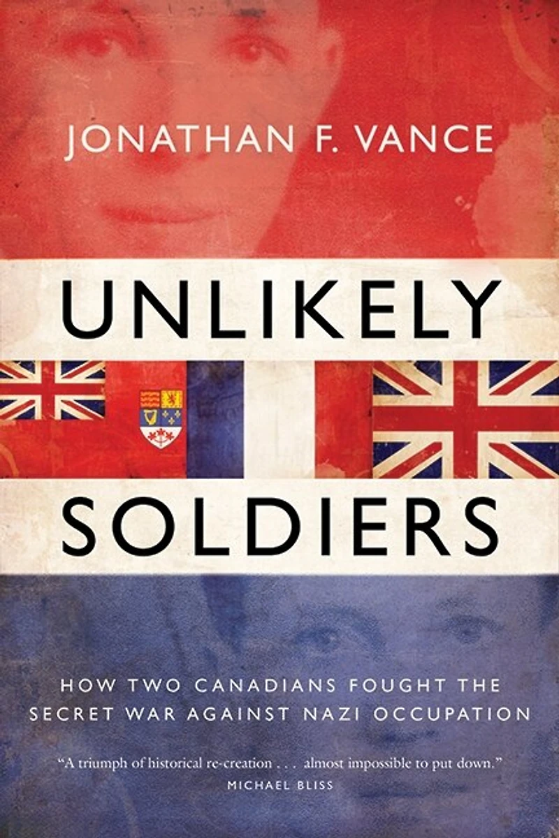 Unlikely Soldiers: how Two Canadians Fought The Secret War Against