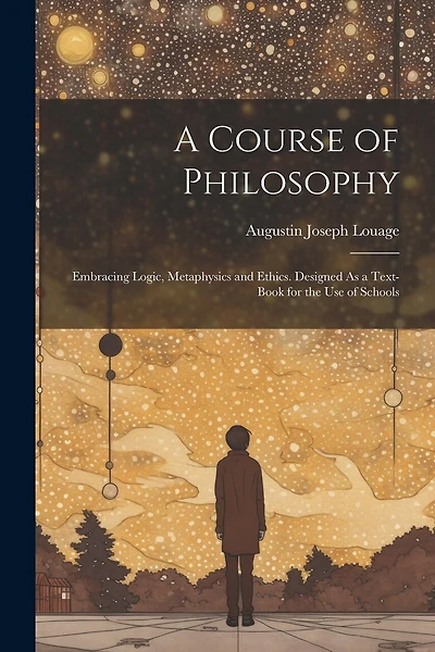 A Course of Philosophy: Embracing Logic