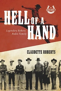 Hell of a Hand: Legendary Roberts Rodeo Family