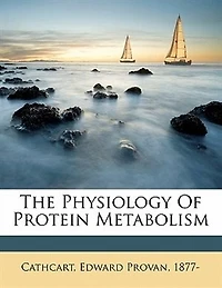 The Physiology of Protein Metabolism (Classic Reprint)