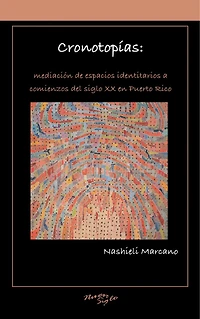 Cronotopías: mediación de espacios identitarios a comienzos del siglo XX en Puerto Rico