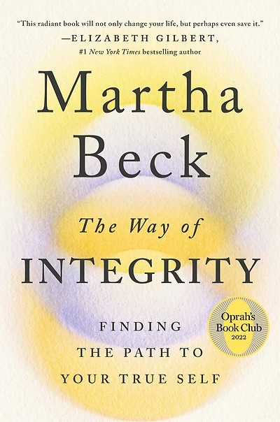 the Way of Integrity: Finding Path to Your True Self (Oprah's Book Club)