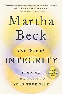 the Way of Integrity: Finding Path to Your True Self (Oprah's Book Club)