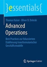 Advanced Operations: Best Practices Zur Fokussierten Etablierung Transformatorischer Geschäftsmodelle