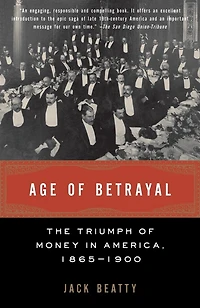 Age of Betrayal: The Triumph Money America, 1865-1900