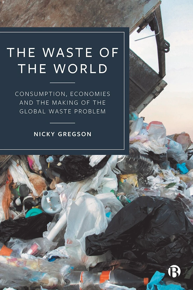 the Waste of World: Consumption, Economies and Making Global Problem