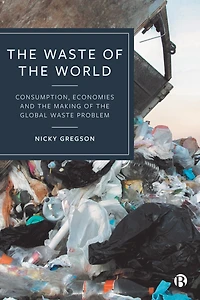 the Waste of World: Consumption, Economies and Making Global Problem